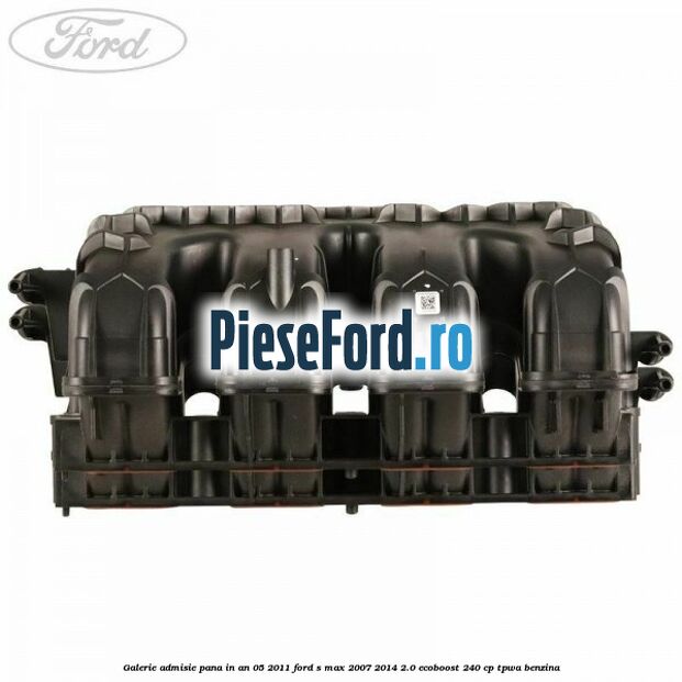 Galerie admisie pana in an 05/2011 Ford S-Max 2007-2014 2.0 EcoBoost 240 cp TPWA benzina