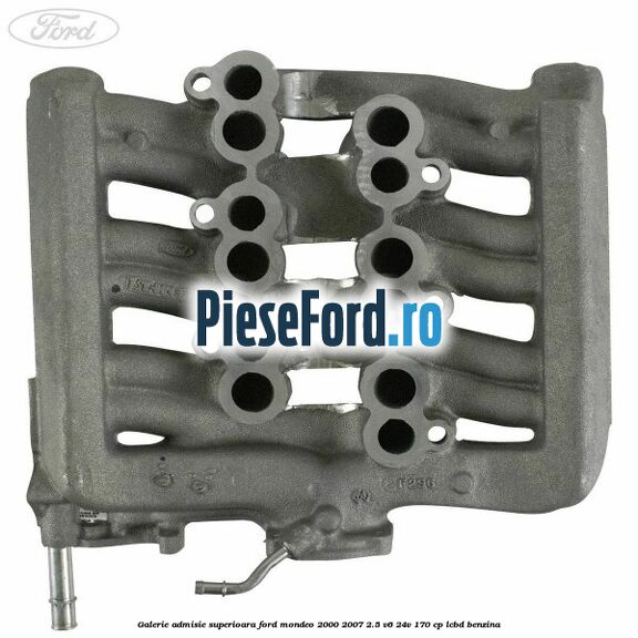 Galerie admisie superioara Ford Mondeo 2000-2007 2.5 V6 24V 170 cp Galerie admisie superioara Ford Mondeo 2000-2007 2.5 V6 24V 170 cp LCBD benzina