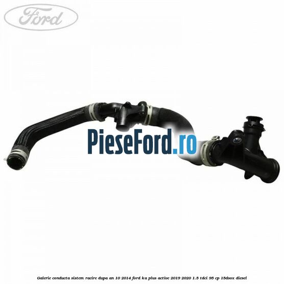 Galerie conducta sistem racire dupa an 10/2014 Ford Ka plus Active 2019-2020 1.5 TDCI 95 cp Galerie conducta sistem racire dupa an 10/2014 Ford Ka plus Active 2019-2020 1.5 TDCI 95 cp 15DSOX diesel