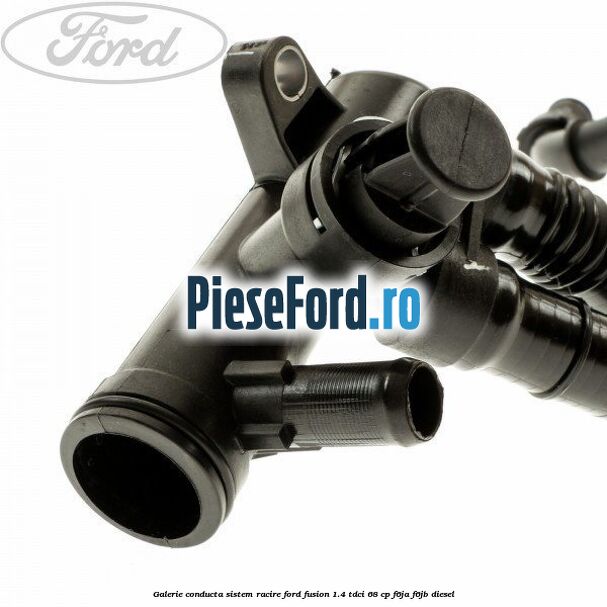 Galerie conducta sistem racire Ford Fusion 1.4 TDCi 68 cp F6JA, F6JB diesel