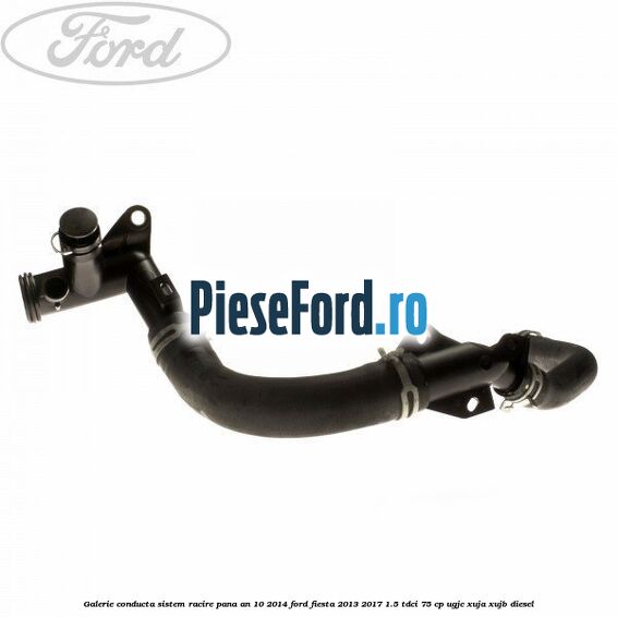 Galerie conducta sistem racire pana an 10/2014 Ford Fiesta 2013-2017 1.5 TDCi 75 cp