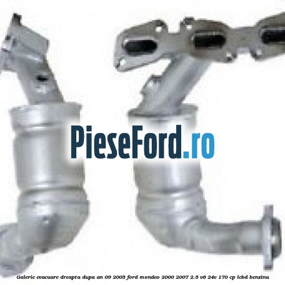 Galerie evacuare, dreapta dupa an 09/2005 Ford Mondeo 2000-2007 2.5 V6 24V 170 cp LCBD benzina