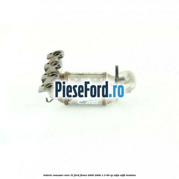 Galerie evacuare euro III Ford Fiesta 2005-2008 1.3 69 cp A9JA, A9JB benzina