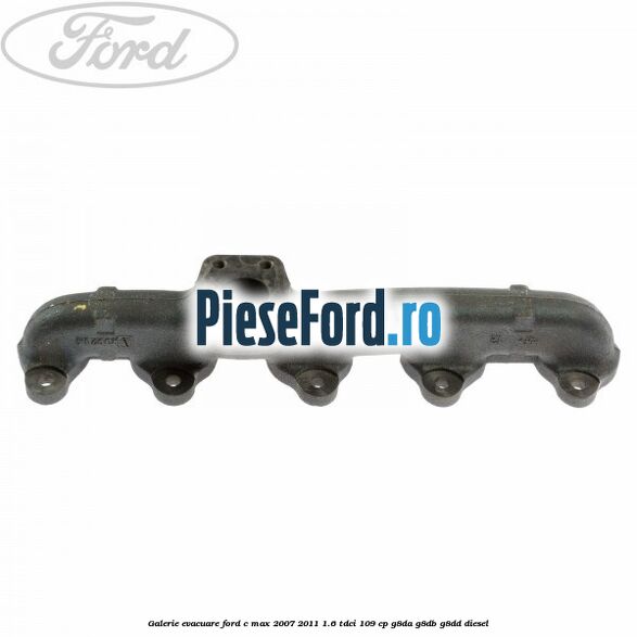 Galerie evacuare Ford C-Max 2007-2011 1.6 TDCi 109 cp G8DA, G8DB, G8DD diesel