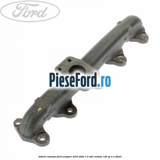 Galerie evacuare Ford EcoSport 2019-2023 1.5 TDCi EcoBlue 120 cp Galerie evacuare Ford EcoSport 2019-2023 1.5 TDCi EcoBlue 120 cp n/a diesel