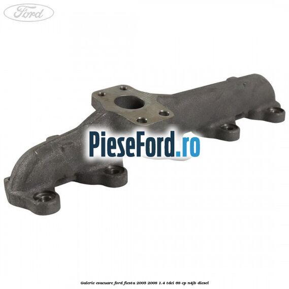 Galerie evacuare Ford Fiesta 2005-2008 1.4 TDCi 68 cp N4JB diesel