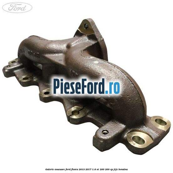 Galerie evacuare Ford Fiesta 2013-2017 1.6 ST 200 200 cp JTJC benzina