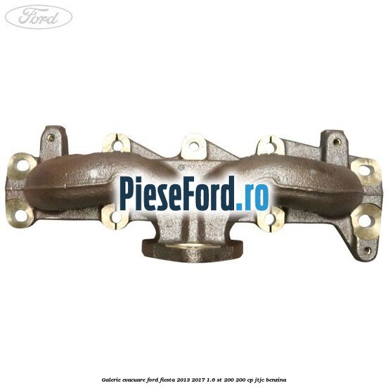 Galerie evacuare Ford Fiesta 2013-2017 1.6 ST 200 200 cp JTJC benzina