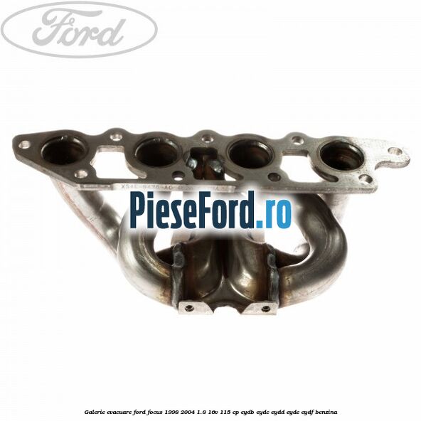 Galerie evacuare Ford Focus 1998-2004 1.8 16V 115 cp EYDB, EYDC, EYDD, EYDE, EYDF benzina