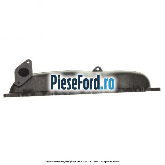 Galerie evacuare Ford Focus 2008-2011 2.0 TDCi 110 cp IXDA diesel