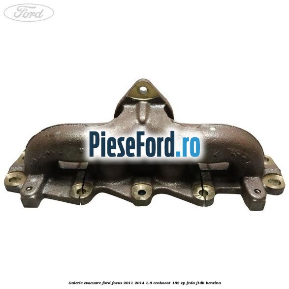 Galerie evacuare Ford Focus 2011-2014 1.6 EcoBoost 182 cp JTDA, JTDB benzina