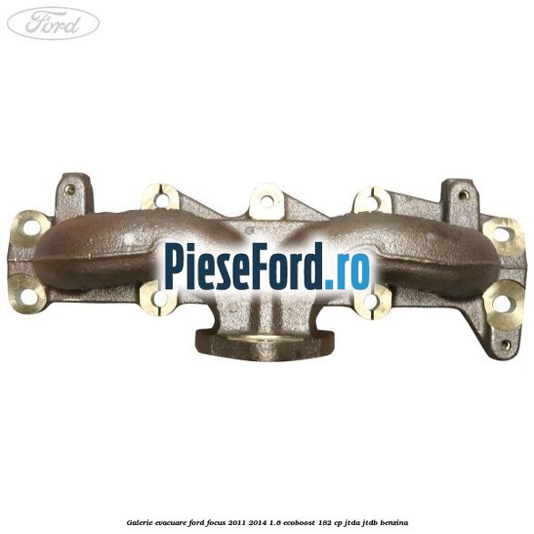 Galerie evacuare Ford Focus 2011-2014 1.6 EcoBoost 182 cp JTDA, JTDB benzina