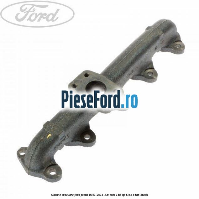 Galerie evacuare Ford Focus 2011-2014 1.6 TDCi 115 cp T1DA, T1DB diesel