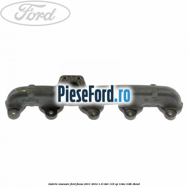 Galerie evacuare Ford Focus 2011-2014 1.6 TDCi 115 cp T1DA, T1DB diesel