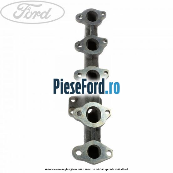 Galerie evacuare Ford Focus 2011-2014 1.6 TDCi 95 cp T3DA, T3DB diesel