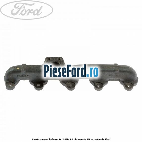 Galerie evacuare Ford Focus 2011-2014 1.6 TDCi ECOnetic 105 cp Galerie evacuare Ford Focus 2011-2014 1.6 TDCi ECOnetic 105 cp NGDA, NGDB diesel