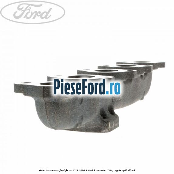 Galerie evacuare Ford Focus 2011-2014 1.6 TDCi ECOnetic 105 cp Galerie evacuare Ford Focus 2011-2014 1.6 TDCi ECOnetic 105 cp NGDA, NGDB diesel
