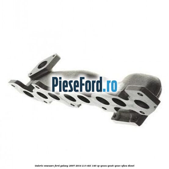 Galerie evacuare Ford Galaxy 2007-2014 2.0 TDCi 140 cp QXWA, QXWB, QXWC, UFWA diesel