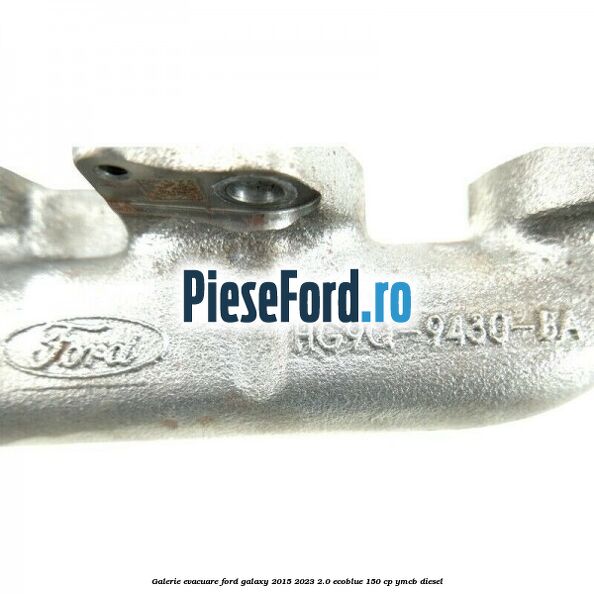 Galerie evacuare Ford Galaxy 2015-2023 2.0 EcoBlue 150 cp YMCB diesel