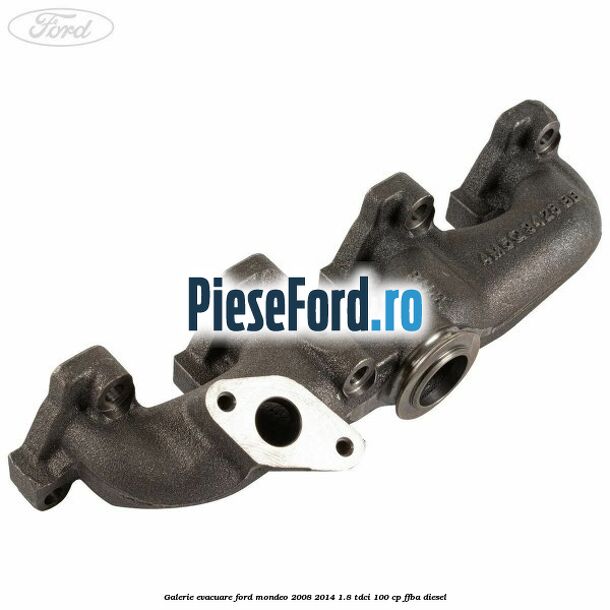 Galerie evacuare Ford Mondeo 2008-2014 1.8 TDCi 100 cp FFBA diesel