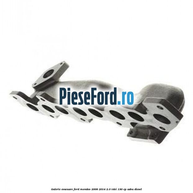 Galerie evacuare Ford Mondeo 2008-2014 2.0 TDCi 130 cp Galerie evacuare Ford Mondeo 2008-2014 2.0 TDCi 130 cp AZBA diesel