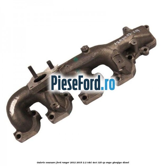 Galerie evacuare Ford Ranger 2012-2015 2.2 TDCi 4x4 125 cp ENQW, GBVAJQW diesel
