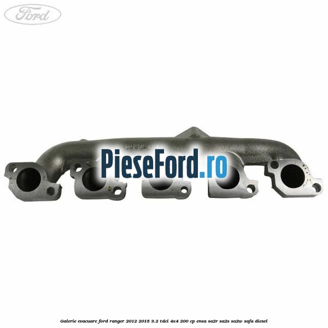 Galerie evacuare Ford Ranger 2012-2015 3.2 TDCi 4x4 200 cp ENSA, SA2R, SA2S, SA2W, SAFA diesel