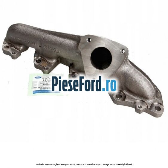 Galerie evacuare Ford Ranger 2019-2022 2.0 EcoBlue 4x4 170 cp Galerie evacuare Ford Ranger 2019-2022 2.0 EcoBlue 4x4 170 cp BC2X, T20DD0J diesel