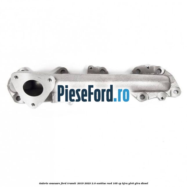 Galerie evacuare Ford Transit 2019-2023 2.0 EcoBlue RWD 105 cp BJRA, YLR6, YLRA diesel