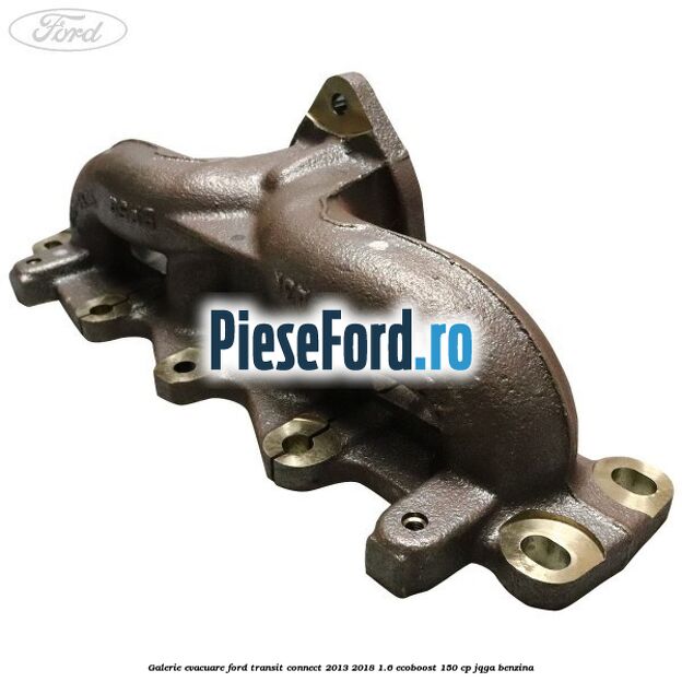 Galerie evacuare Ford Transit Connect 2013-2018 1.6 EcoBoost 150 cp JQGA benzina