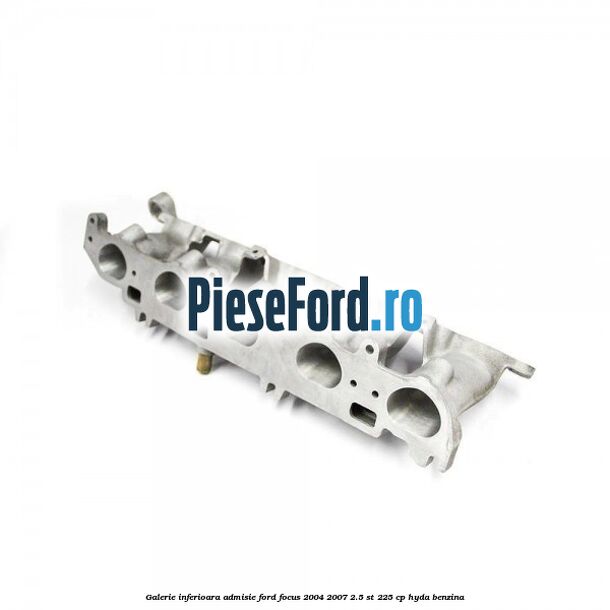 Galerie inferioara admisie Ford Focus 2004-2007 2.5 ST 225 cp HYDA benzina