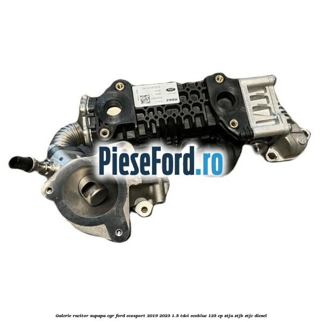 Galerie racitor supapa EGR Ford EcoSport 2019-2023 1.5 TDCi EcoBlue 125 cp ZTJA, ZTJB, ZTJC diesel