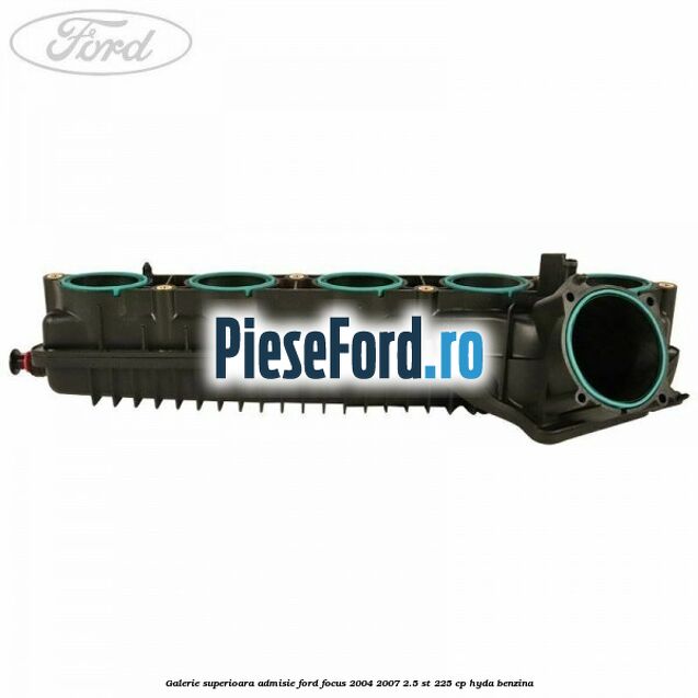 Galerie superioara admisie Ford Focus 2004-2007 2.5 ST 225 cp HYDA benzina