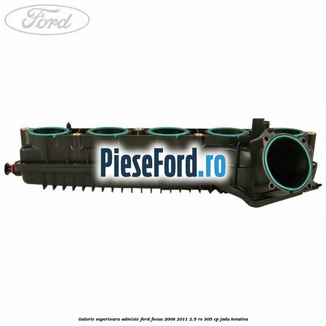 Galerie superioara admisie Ford Focus 2008-2011 2.5 RS 305 cp JZDA benzina