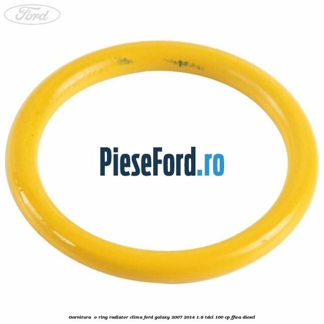 Garnitura , o ring radiator clima Ford Galaxy 2007-2014 1.8 TDCi 100 cp FFWA diesel