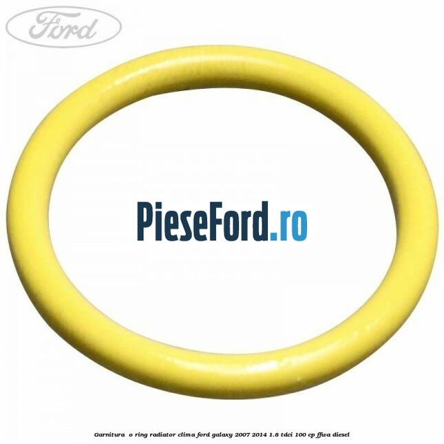 Garnitura , o ring radiator clima Ford Galaxy 2007-2014 1.8 TDCi 100 cp FFWA diesel