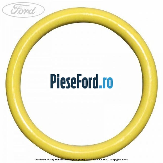 Garnitura , o ring radiator clima Ford Galaxy 2007-2014 1.8 TDCi 100 cp FFWA diesel
