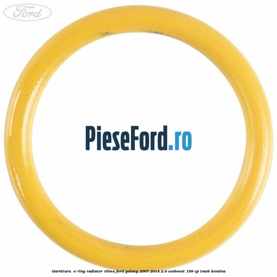 Garnitura , o ring radiator clima Ford Galaxy 2007-2014 2.0 EcoBoost 199 cp TNWB benzina