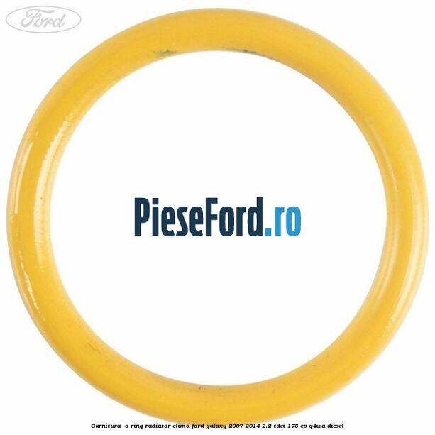 Garnitura , o ring radiator clima Ford Galaxy 2007-2014 2.2 TDCi 175 cp Q4WA diesel