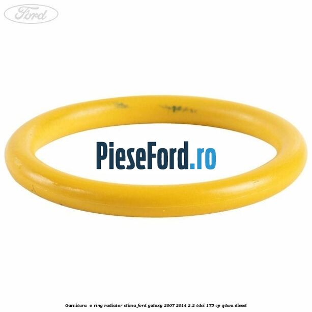 Garnitura , o ring radiator clima Ford Galaxy 2007-2014 2.2 TDCi 175 cp Q4WA diesel