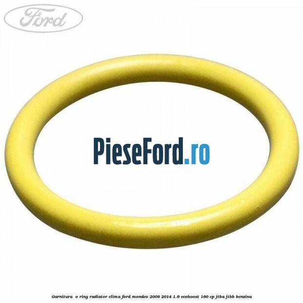Garnitura , o ring radiator clima Ford Mondeo 2008-2014 1.6 EcoBoost 160 cp Garnitura , o ring radiator clima Ford Mondeo 2008-2014 1.6 EcoBoost 160 cp JTBA, JTBB benzina