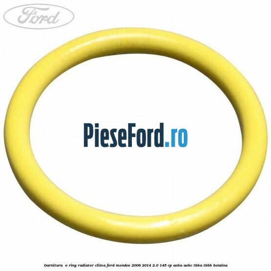 Garnitura , o ring radiator clima Ford Mondeo 2008-2014 2.0 145 cp Garnitura , o ring radiator clima Ford Mondeo 2008-2014 2.0 145 cp AOBA, AOBC, TBBA, TBBB benzina