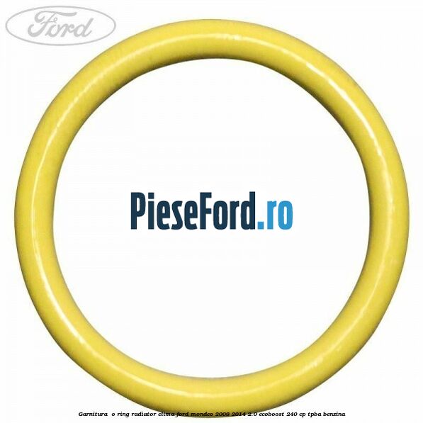 Garnitura , o ring radiator clima Ford Mondeo 2008-2014 2.0 EcoBoost 240 cp Garnitura , o ring radiator clima Ford Mondeo 2008-2014 2.0 EcoBoost 240 cp TPBA benzina