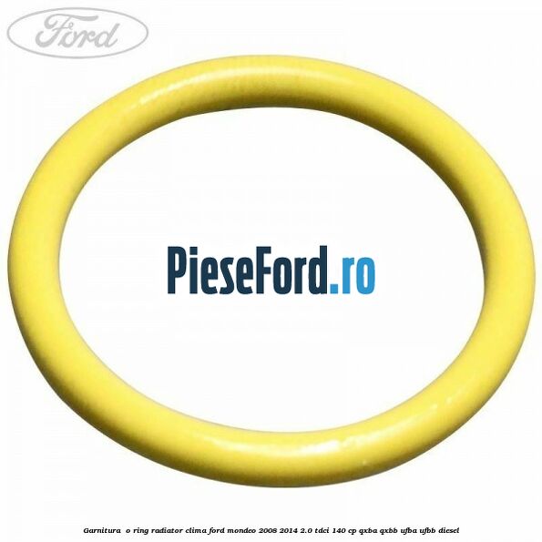 Garnitura , o ring radiator clima Ford Mondeo 2008-2014 2.0 TDCi 140 cp QXBA, QXBB, UFBA, UFBB diesel