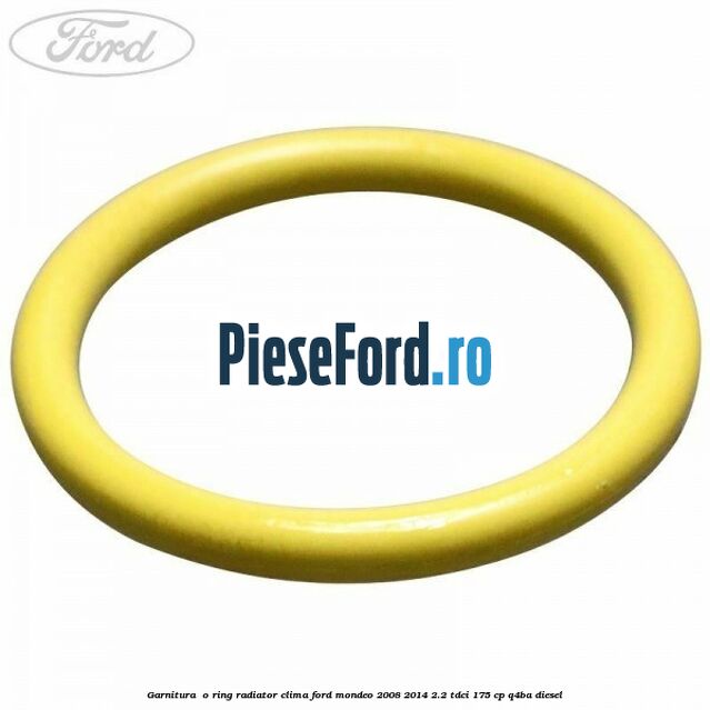 Garnitura , o ring radiator clima Ford Mondeo 2008-2014 2.2 TDCi 175 cp Q4BA diesel