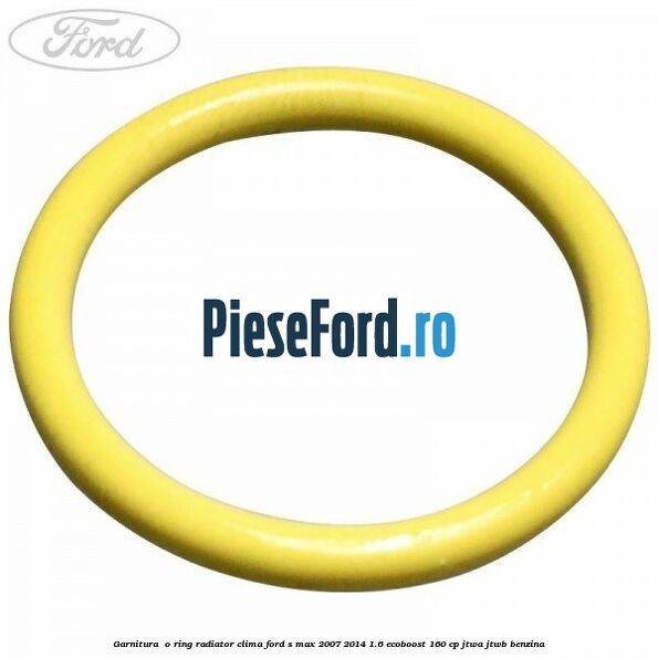 Garnitura , o ring radiator clima Ford S-Max 2007-2014 1.6 EcoBoost 160 cp JTWA, JTWB benzina