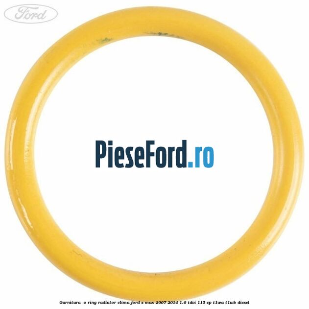 Garnitura , o ring radiator clima Ford S-Max 2007-2014 1.6 TDCi 115 cp T1WA, T1WB diesel