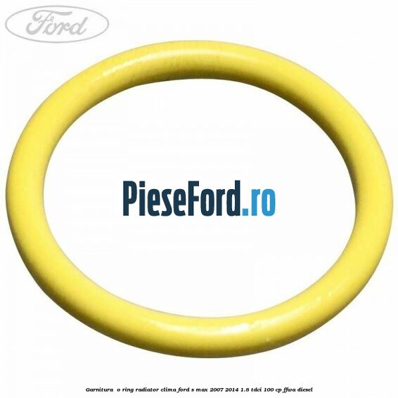 Garnitura , o ring radiator clima Ford S-Max 2007-2014 1.8 TDCi 100 cp FFWA diesel