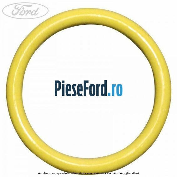 Garnitura , o ring radiator clima Ford S-Max 2007-2014 1.8 TDCi 100 cp FFWA diesel