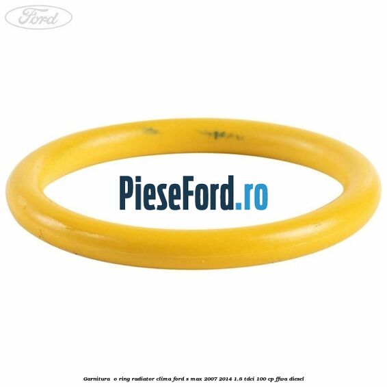 Garnitura , o ring radiator clima Ford S-Max 2007-2014 1.8 TDCi 100 cp FFWA diesel